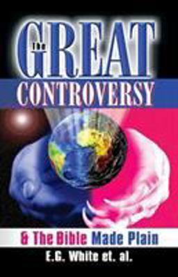 The Great Controversy and the Bible Made Plain The Great Controversy and the Bible Made Plain