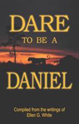 Dare to Be a Daniel Dare to Be a Daniel