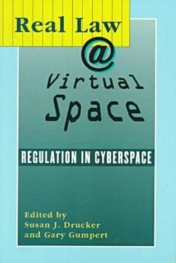 Real Law @ Virtual Space-Communication Regulation in Cyberspace