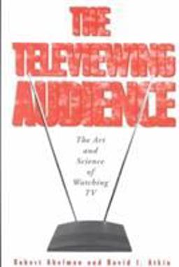 Televiewing Audience The Art and Science of Watching TV  9781572734883 Front Cover