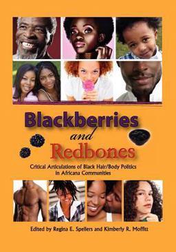 Blackberries and Redbones Critical Articulations of Black Hair/Body Politics in Africana Communities  9781572738812 Front Cover