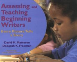 Assessing and Teaching Beginning Writers Every Picture Tells a Story  9781572747418 Front Cover