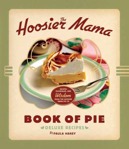 Hoosier Mama Book of Pie Recipes, Techniques, and Wisdom from the Hoosier Mama Pie Company  9781572841437 Front Cover