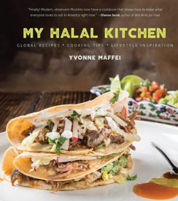 My Halal Kitchen Global Recipes, Cooking Tips, and Lifestyle Inspiration  9781572841741 Front Cover