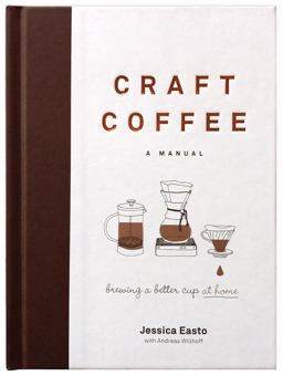 Craft Coffee - a Manual Brewing a Better Cup at Home  9781572842335 Front Cover