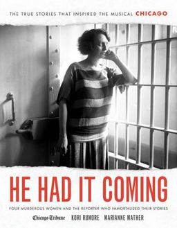 He Had It Coming Four Murderous Women and the Reporter Who Immortalized Their Stories  9781572842779 Front Cover
