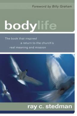 Body Life The Book That Inspired a Return to the Church's Real Meaning and Mission  9781572930001 Front Cover