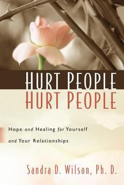 Hurt People Hurt People Hope and Healing for Yourself and Your Relationships  9781572930162 Front Cover