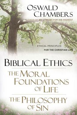 Biblical Ethics - The Moral Foundation of Life Biblical Ethics - The Moral Foundation of Life