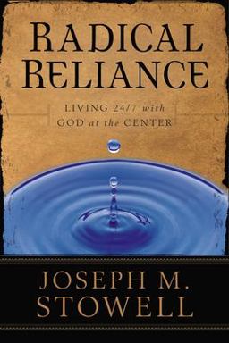 Radical Reliance Living 24/7 with God at the Center  9781572931886 Front Cover