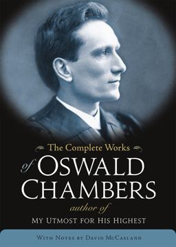 The Complete Works of Oswald Chambers The Complete Works of Oswald Chambers