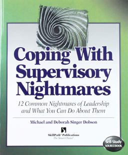 Coping with Supervisory Nightmares : 12 Common Nightmares of Leadership and What to Do about Them  9781572940673 Front Cover