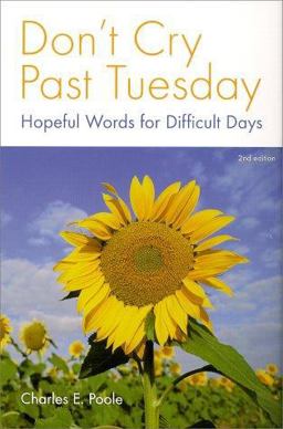 Don't Cry Past Tuesday Hopeful Words for Difficult Days 2nd 9781573123198 Front Cover