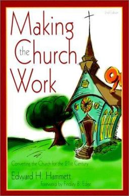 Making the Church Work Converting the Church for the 21st Century 2nd 9781573123204 Front Cover