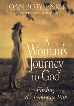 Woman's Journey to God Finding the Feminine Path  9781573221443 Front Cover