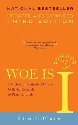 Woe Is I The Grammarphobe's Guide to Better English in Plain English(Third Edition) 3rd 9781573223317 Front Cover