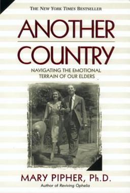 Another Country Navigating the Emotional Terrain of Our Elders  9781573227841 Front Cover