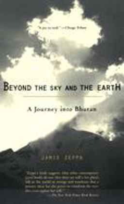 Beyond the Sky and the Earth A Journey into Bhutan  9781573228152 Front Cover