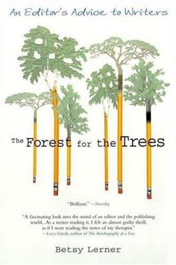 Forest for the Trees An Editor's Advice to Writers  9781573228572 Front Cover