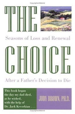 Choice Seasons of Loss and Renewal after a Father's Decision to Die  9781573240215 Front Cover