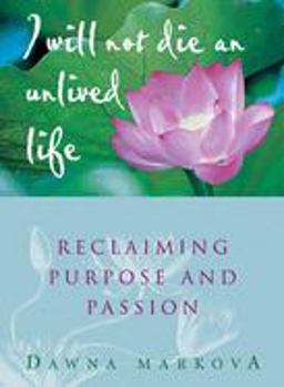 I Will Not Die an Unlived Life Reclaiming Purpose and Passion (for Readers of the Purpose Driven Life)  9781573241014 Front Cover