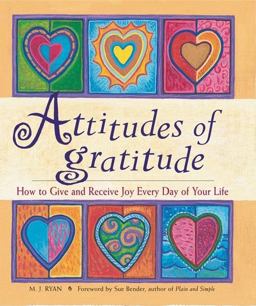 Attitudes of Gratitude How to Give and Receive Joy Every Day of Your Life  9781573241496 Front Cover