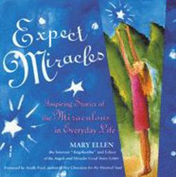 Expect Miracles Inspiring Stories of the Miraculous in Everyday Life  9781573241588 Front Cover