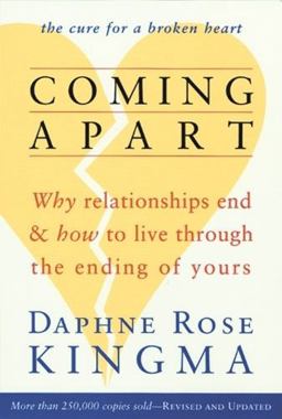 Coming Apart Why Relationships End and How to Live Through the Ending of Yours 2nd 9781573241779 Front Cover