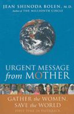 Urgent Message from Mother Gather the Women, Save the World (Eco Feminism, Mother Earth, for Readers of Goddesses in Everywoman)  9781573243537 Front Cover