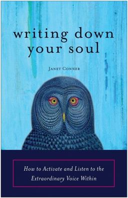 Writing down Your Soul How to Activate and Listen to the Extraordinary Voice Within  9781573243568 Front Cover