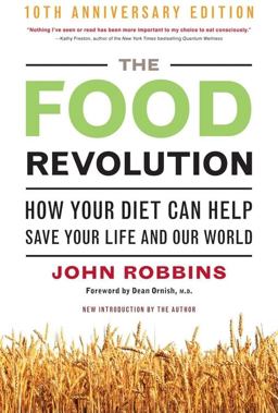 Food Revolution, 10th Anniversary Edition How Your Diet Can Help Save Your Life and Our World, 10th Anniversary Edition (Deep Nutrition Book, Diet for a New America) 2nd 9781573244879 Front Cover