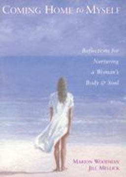 Coming Home to Myself Reflections for Nurturing a Woman's Body and Soul  9781573245661 Front Cover