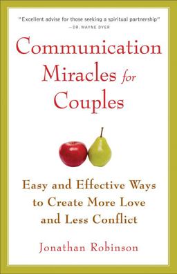 Communication Miracles for Couples Easy and Effective Tools to Create More Love and Less Conflict 3rd 9781573245838 Front Cover