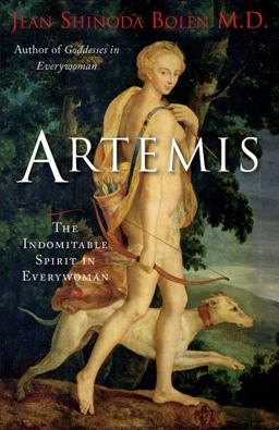 Artemis The Indomitable Spirit in Everywoman (for Readers of Crones Don't Whine or the Twelve Faces of the Goddess)  9781573245913 Front Cover