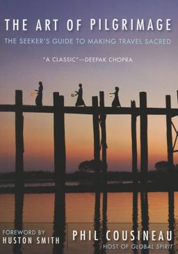 Art of Pilgrimage The Seeker's Guide to Making Travel Sacred 2nd 9781573245937 Front Cover