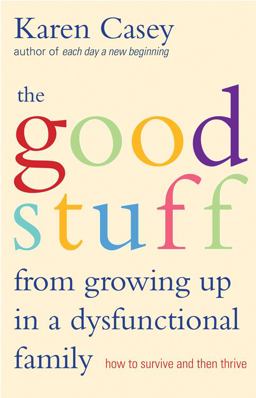 Good Stuff from Growing up in a Dysfunctional Family