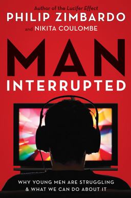 Man, Interrupted Why Young Men Are Struggling and What We Can Do about It  9781573246897 Front Cover