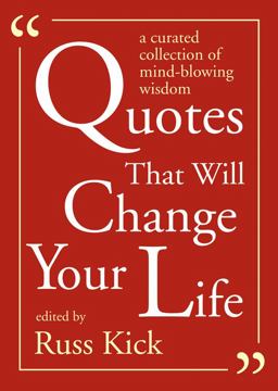 Quotes That Will Change Your Life A Curated Collection of Mind-Blowing Wisdom  9781573246941 Front Cover