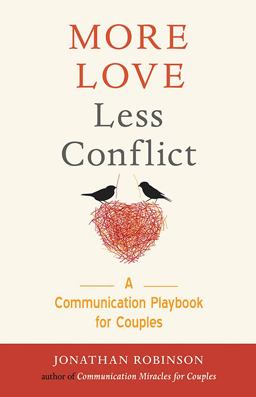 More Love Less Conflict A Communication Playbook for Couples (Marriage Book for Couples)  9781573247276 Front Cover