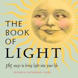Book of Light 365 Ways to Bring Light into Your Life  9781573247306 Front Cover