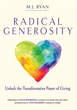 Radical Generosity Unlock the Transformative Power of Giving  9781573247405 Front Cover
