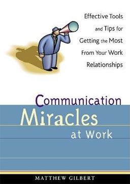 Communication Miracles at Work
