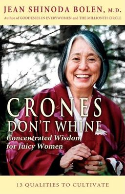 Crones Don't Whine Concentrated Wisdom for Juicy Women (Devine Feminine and Goddesses in Older Women)  9781573249126 Front Cover