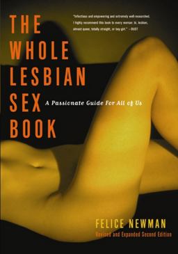 Whole Lesbian Sex Book A Passionate Guide for All of Us 2nd 9781573441995 Front Cover