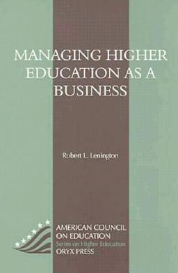 Managing Higher Education as a Business  9781573560238 Front Cover