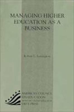 Managing Higher Education as a Business  9781573565226 Front Cover