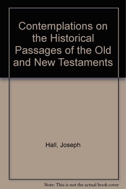 Contemplations on the Historical Passages of the Old and New Testaments