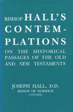 Contemplations on the Historical Passages of the Old and New Testaments