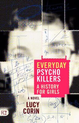 Everyday Psychokillers A History for Girls: a Novel 2nd 9781573661126 Front Cover