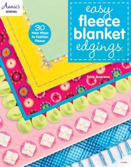 Easy Fleece Blanket Edgings 30 New Ways to Fashion Fleece  9781573676946 Front Cover